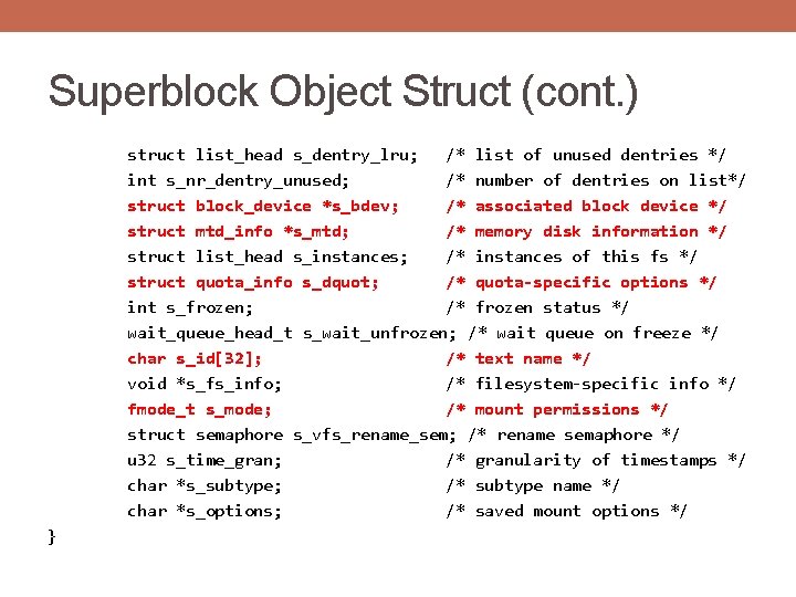 Superblock Object Struct (cont. ) struct list_head s_dentry_lru; /* list of unused dentries */