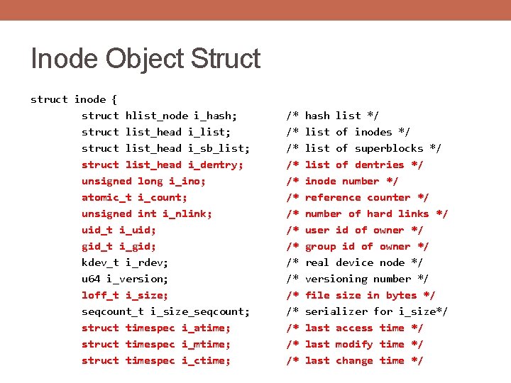 Inode Object Struct struct inode { struct hlist_node i_hash; struct list_head i_list; struct list_head