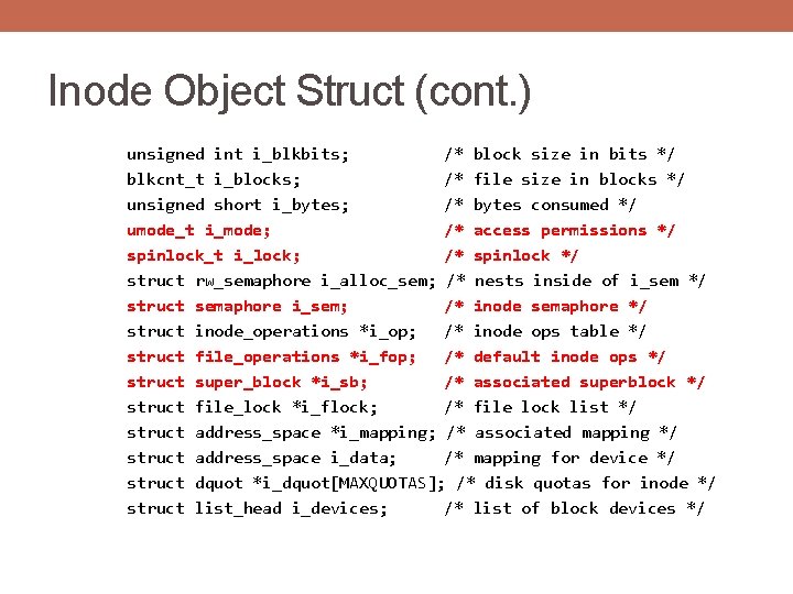 Inode Object Struct (cont. ) unsigned int i_blkbits; /* block size in bits */