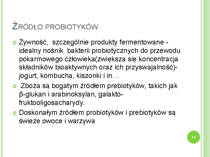 ŹRÓDŁO PROBIOTYKÓW Żywność, szczególnie produkty fermentowane - idealny nośnik bakterii probiotycznych do przewodu pokarmowego