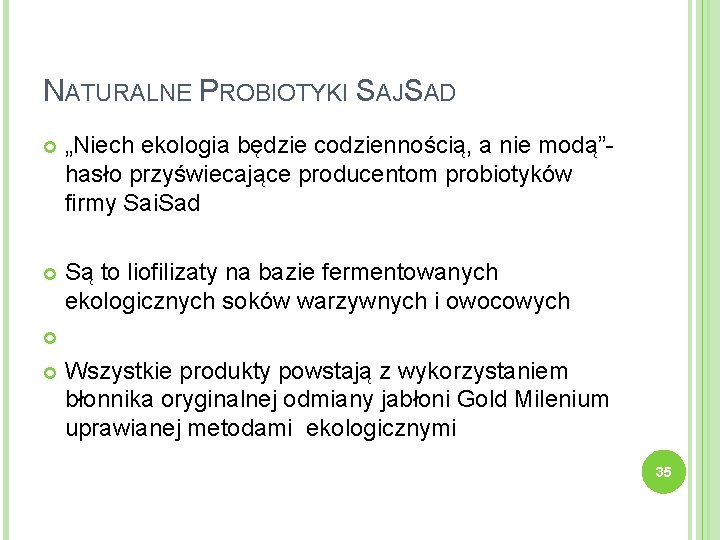 NATURALNE PROBIOTYKI SAJSAD „Niech ekologia będzie codziennością, a nie modą”- hasło przyświecające producentom probiotyków