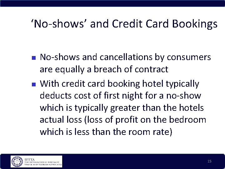 ‘No-shows’ and Credit Card Bookings No-shows and cancellations by consumers are equally a breach