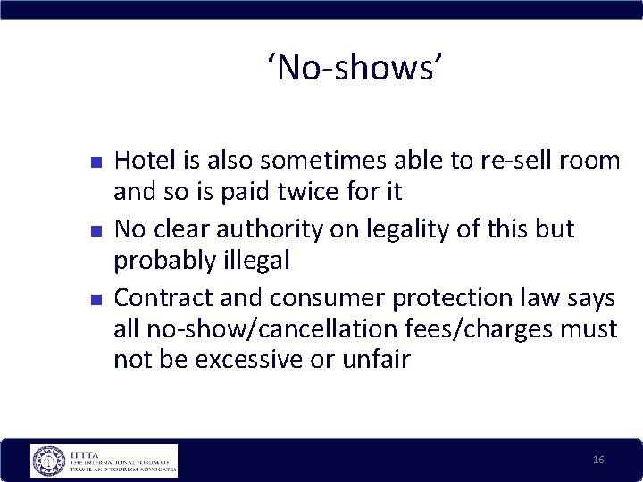 ‘No-shows’ Hotel is also sometimes able to re-sell room and so is paid twice