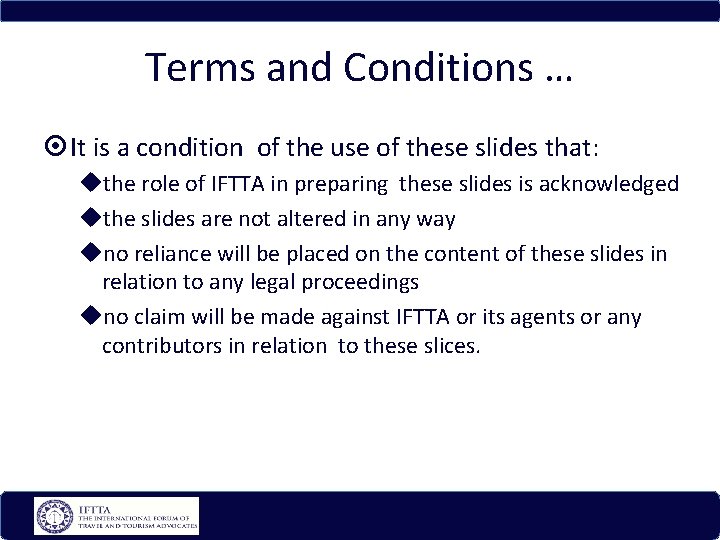 Terms and Conditions … It is a condition of the use of these slides