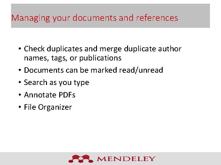 Managing your documents and references • Check duplicates and merge duplicate author names, tags,