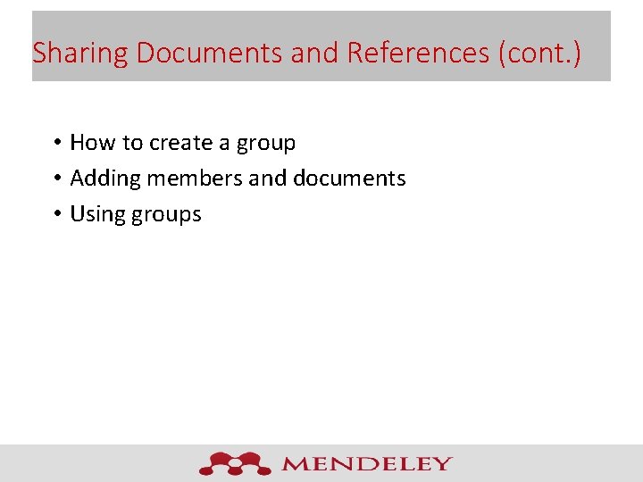 Sharing Documents and References (cont. ) • How to create a group • Adding