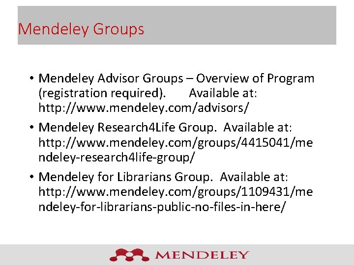 Mendeley Groups • Mendeley Advisor Groups – Overview of Program (registration required). Available at: