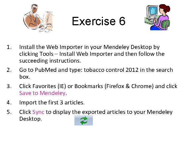 Exercise 6 1. 2. 3. 4. 5. Install the Web Importer in your Mendeley