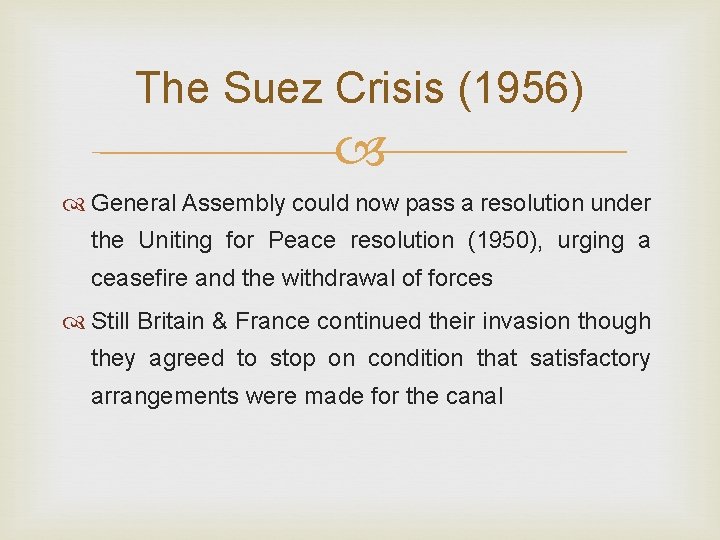 The Suez Crisis (1956) General Assembly could now pass a resolution under the Uniting