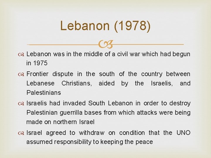 Lebanon (1978) Lebanon was in the middle of a civil war which had begun