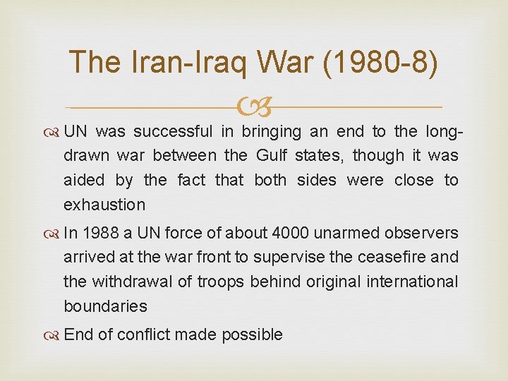 The Iran-Iraq War (1980 -8) UN was successful in bringing an end to the