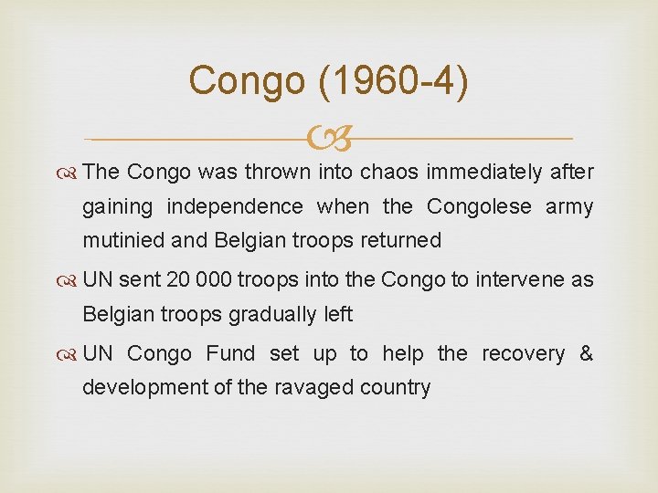 Congo (1960 -4) The Congo was thrown into chaos immediately after gaining independence when