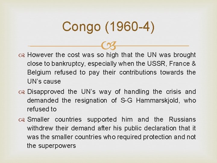 Congo (1960 -4) However the cost was so high that the UN was brought