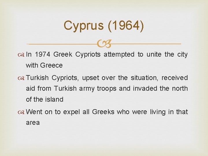 Cyprus (1964) In 1974 Greek Cypriots attempted to unite the city with Greece Turkish