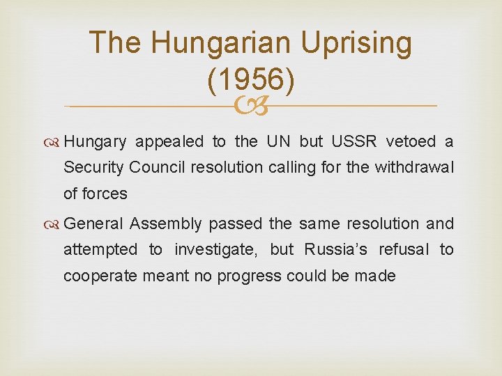 The Hungarian Uprising (1956) Hungary appealed to the UN but USSR vetoed a Security