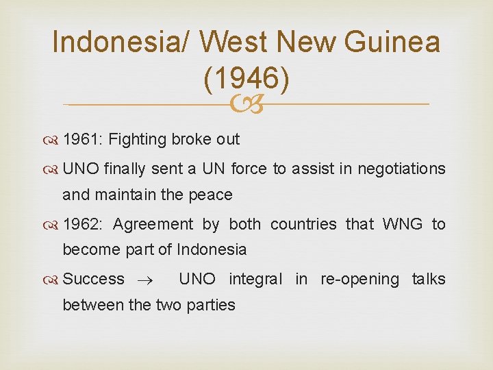 Indonesia/ West New Guinea (1946) 1961: Fighting broke out UNO finally sent a UN