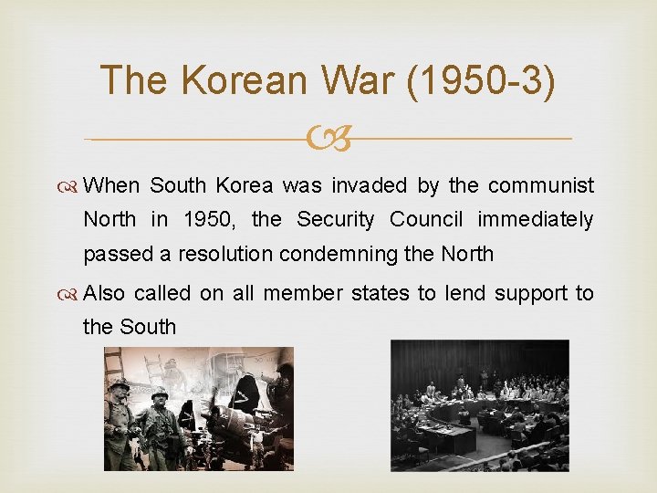 The Korean War (1950 -3) When South Korea was invaded by the communist North