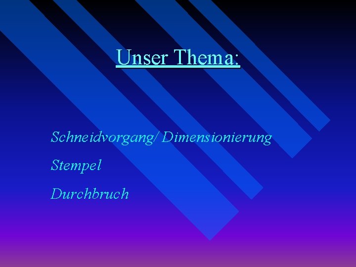 Unser Thema: Schneidvorgang/ Dimensionierung Stempel Durchbruch 