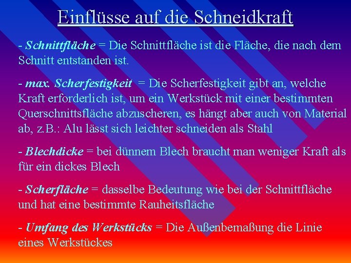 Einflüsse auf die Schneidkraft - Schnittfläche = Die Schnittfläche ist die Fläche, die nach