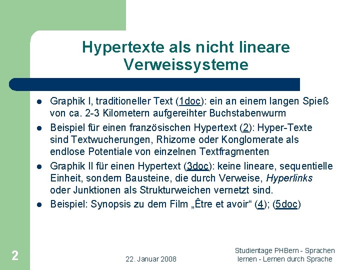 Hypertexte als nicht lineare Verweissysteme l l 2 Graphik I, traditioneller Text (1 doc):