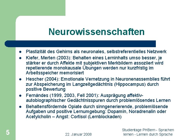 Neurowissenschaften l l l 5 Plastizität des Gehirns als neuronales, selbstreferentielles Netzwerk Kiefer, Merten