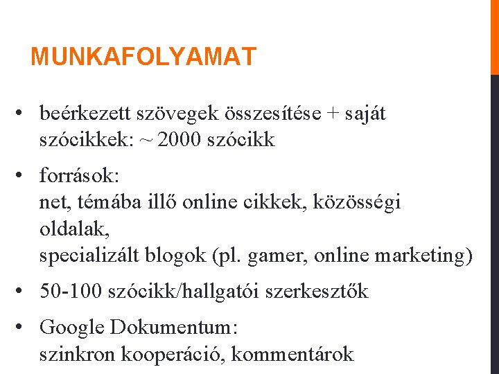 MUNKAFOLYAMAT • beérkezett szövegek összesítése + saját szócikkek: ~ 2000 szócikk • források: net,