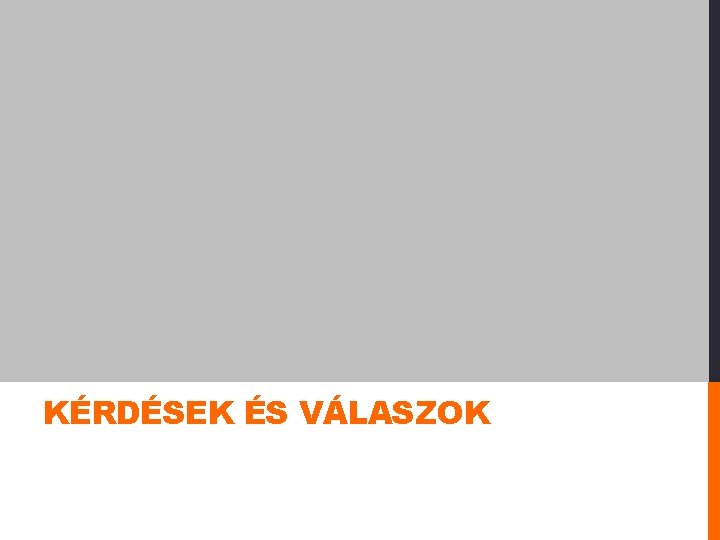 KÉRDÉSEK ÉS VÁLASZOK 