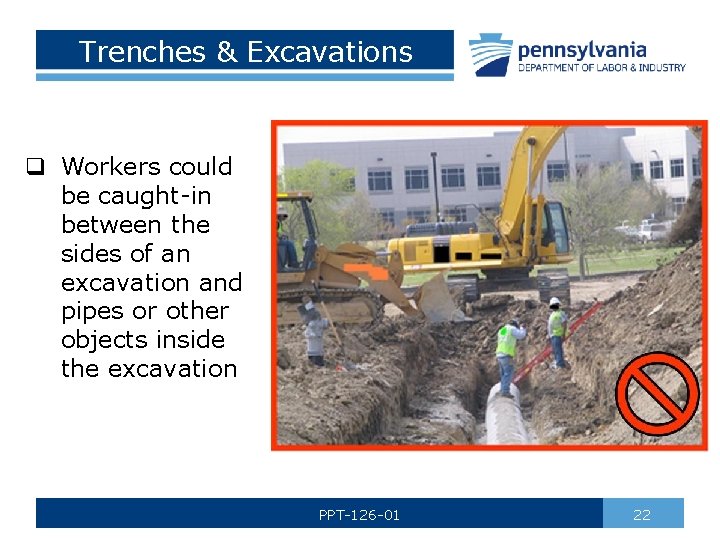 Trenches & Excavations q Workers could be caught-in between the sides of an excavation