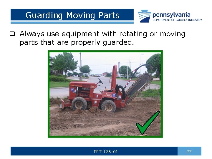 Guarding Moving Parts q Always use equipment with rotating or moving parts that are