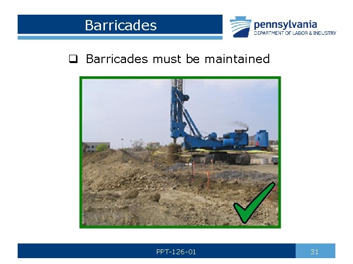 Barricades q Barricades must be maintained PPT-126 -01 31 
