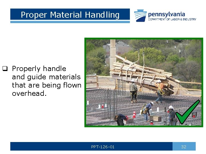 Proper Material Handling q Properly handle and guide materials that are being flown overhead.