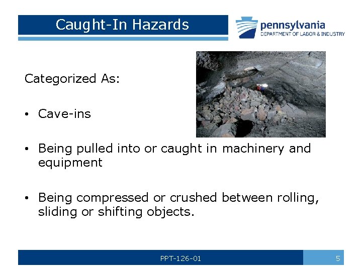 Caught-In Hazards Categorized As: • Cave-ins • Being pulled into or caught in machinery