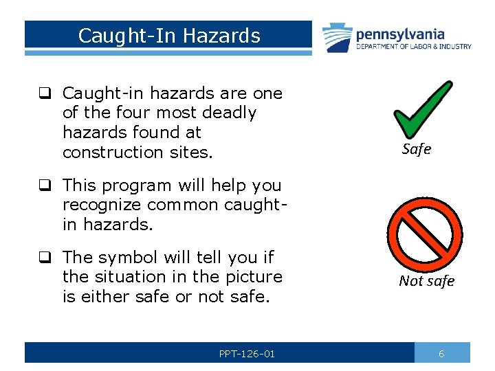 Caught-In Hazards q Caught-in hazards are one of the four most deadly hazards found