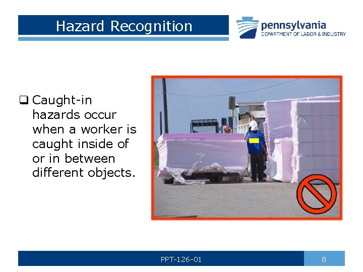 Hazard Recognition q Caught-in hazards occur when a worker is caught inside of or