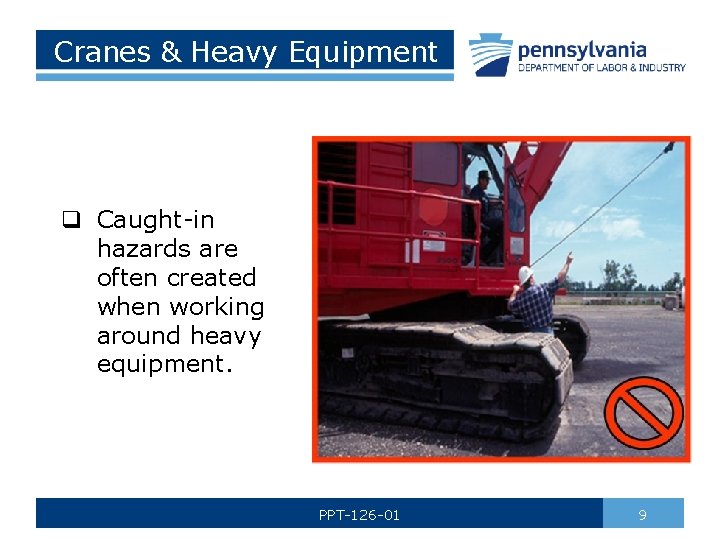 Cranes & Heavy Equipment q Caught-in hazards are often created when working around heavy