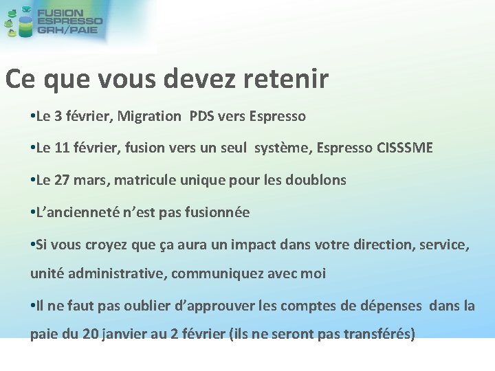 Ce que vous devez retenir • Le 3 février, Migration PDS vers Espresso •