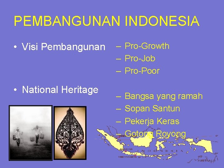 PEMBANGUNAN INDONESIA • Visi Pembangunan • National Heritage – Pro-Growth – Pro-Job – Pro-Poor