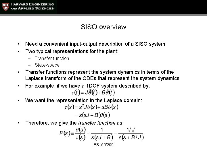 SISO overview • • Need a convenient input-output description of a SISO system Two