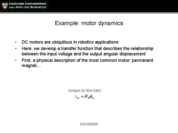 Example: motor dynamics • • • DC motors are ubiquitous in robotics applications Here,
