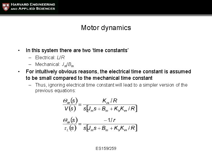 Motor dynamics • In this system there are two ‘time constants’ – Electrical: L/R