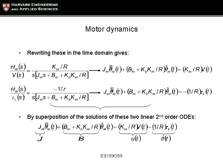 Motor dynamics • Rewriting these in the time domain gives: • By superposition of