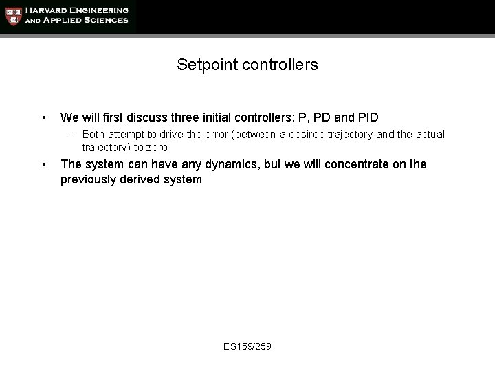 Setpoint controllers • We will first discuss three initial controllers: P, PD and PID