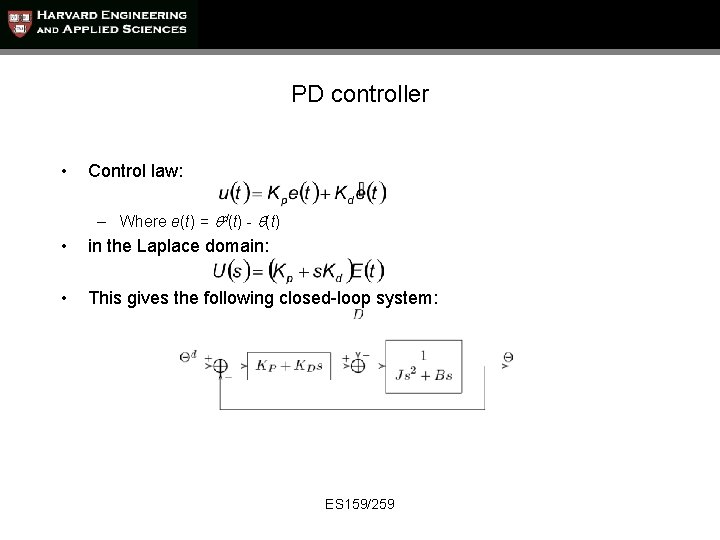 PD controller • Control law: – Where e(t) = qd(t) - q(t) • in
