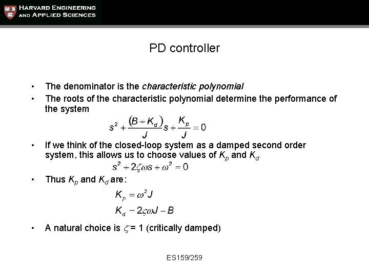 PD controller • • The denominator is the characteristic polynomial The roots of the