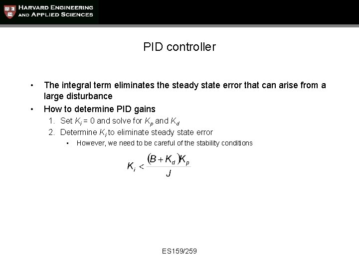 PID controller • • The integral term eliminates the steady state error that can