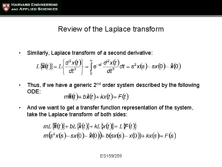 Review of the Laplace transform • Similarly, Laplace transform of a second derivative: •
