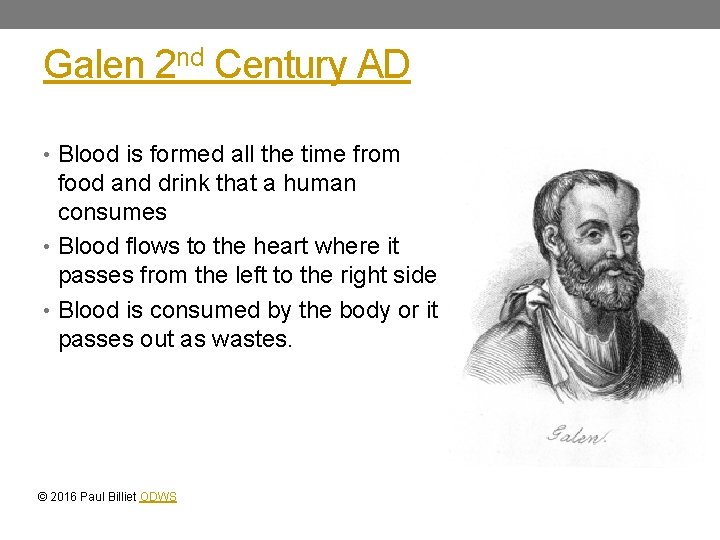 Galen 2 nd Century AD • Blood is formed all the time from food