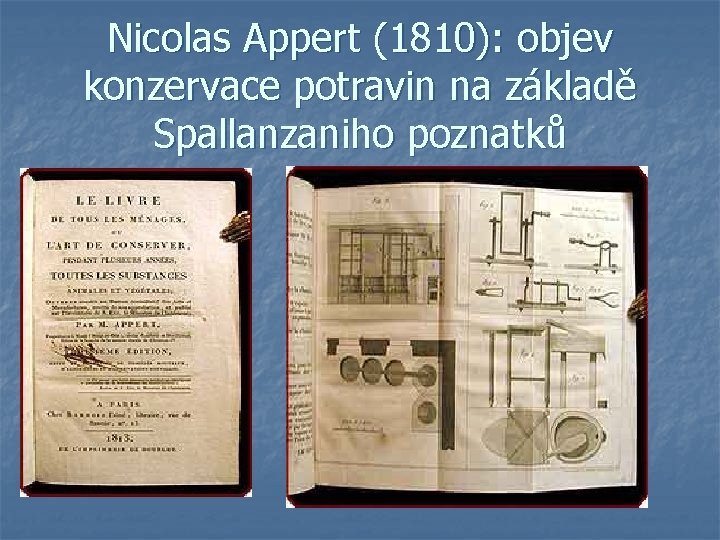 Nicolas Appert (1810): objev konzervace potravin na základě Spallanzaniho poznatků 