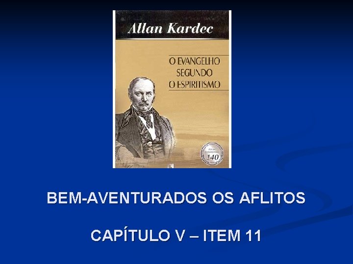 BEM-AVENTURADOS OS AFLITOS CAPÍTULO V – ITEM 11 