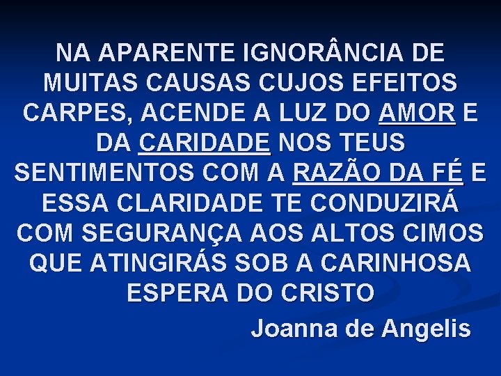 NA APARENTE IGNOR NCIA DE MUITAS CAUSAS CUJOS EFEITOS CARPES, ACENDE A LUZ DO